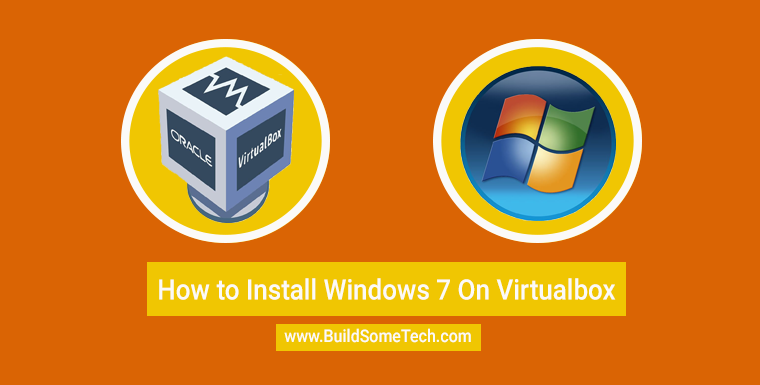 How to Install Windows 7 On VirtualBox Virtual Machine