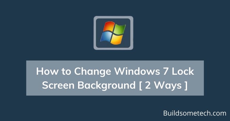 How to Change Windows 7 Lock Screen Background