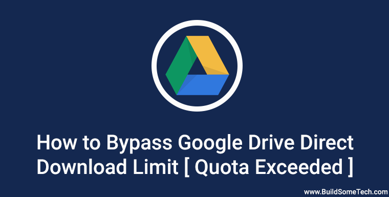 Bypass Google Drive Quota Exceeded Download Limit [Fixed]