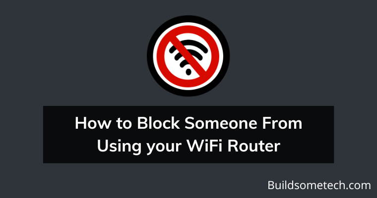 How to Block Someone From Using your WiFi Router