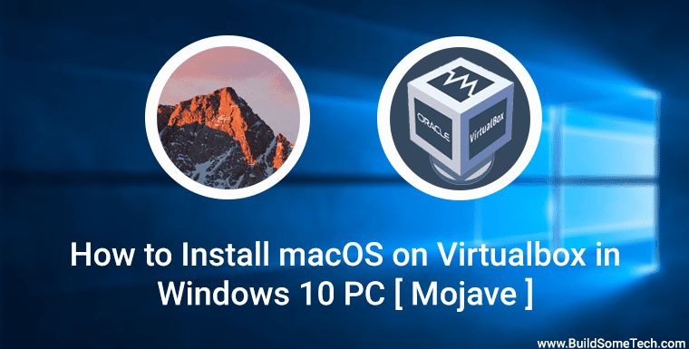 How to Install macOS on Virtualbox in Windows 10 PC [ Mojave ]