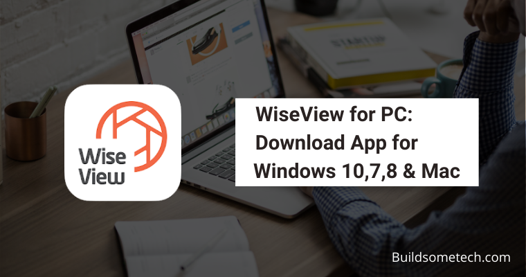 Download WiseView for PC App for Windows 10 & Mac OS