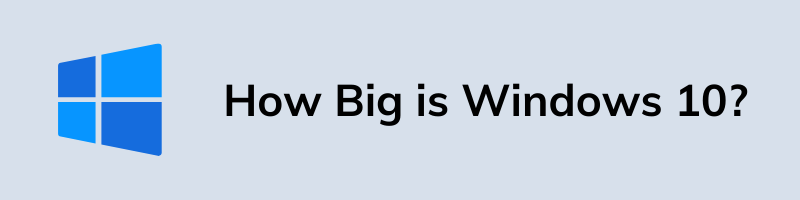 How Big is Windows 10