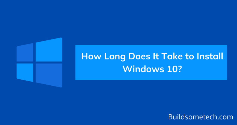 How Long Does It Take to Download and Install Windows 10