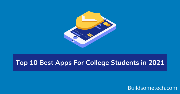 Top 10 Best Apps For College Students in 2021