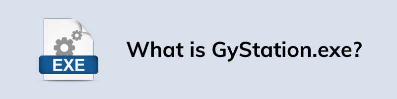 What is GyStation.exe
