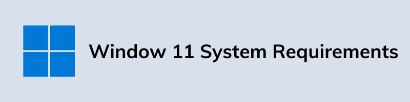 Window 11 System Requirements Window 11 System Requirements