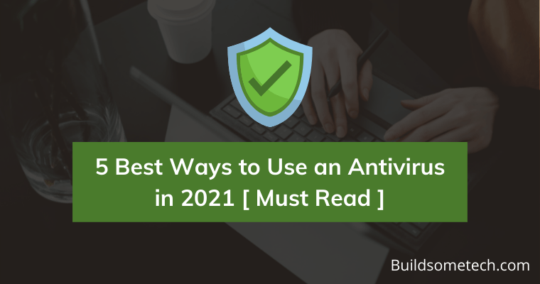 Best Ways to Use an Antivirus in 2021