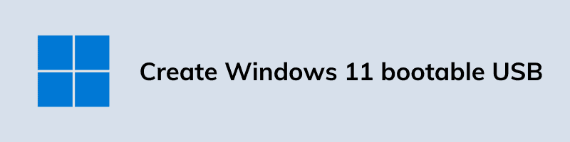 Create Windows 11 bootable USB