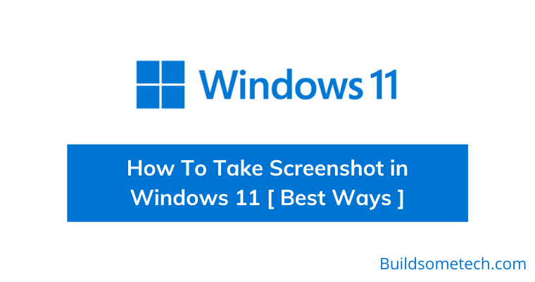 How To Take Screenshot in Windows 11 - Best Ways