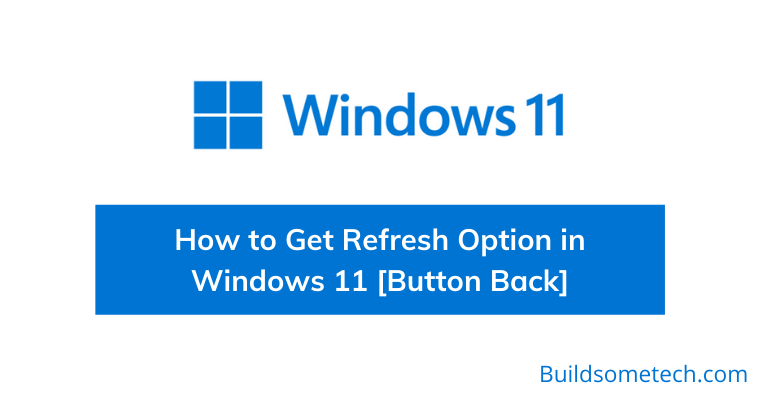 How to Get Refresh Option in Windows 11 [Button Back]