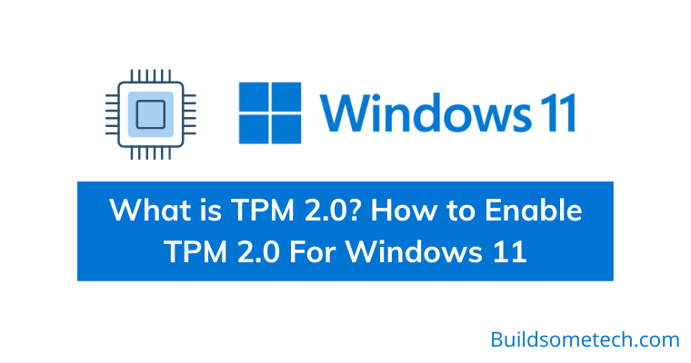 What is TPM 2.0 and How to Enable TPM 2.0 for Windows 11