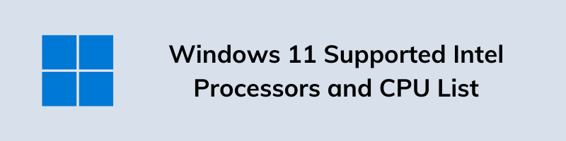 Windows 11 Supported Intel Processors and CPU List