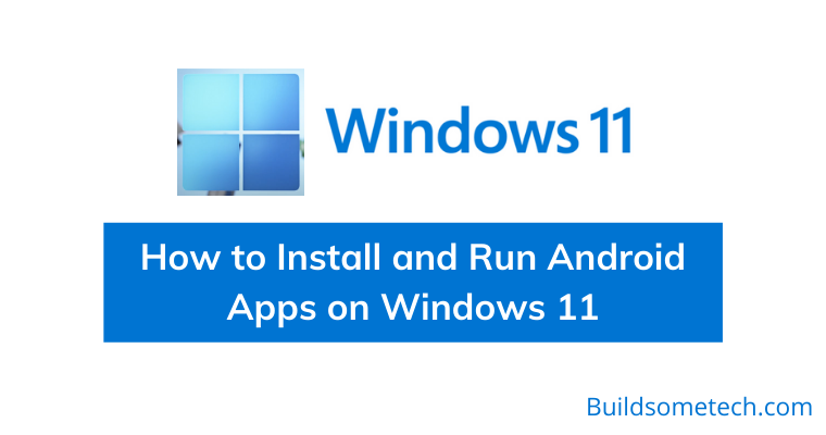 How to Install & Run Android Apps on Windows 11