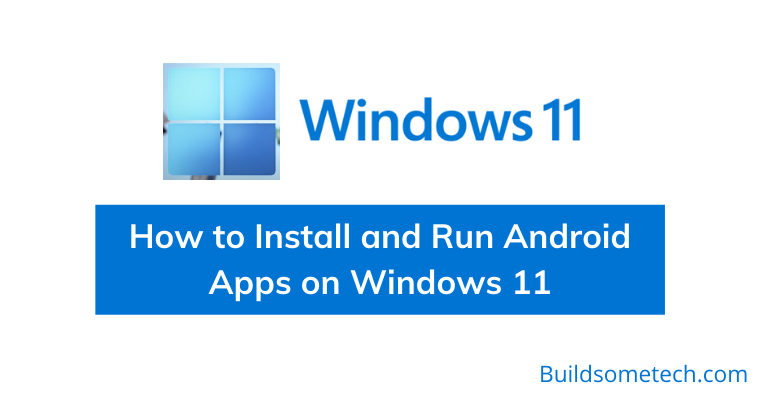 How to Install and Run Android Apps on Windows 11