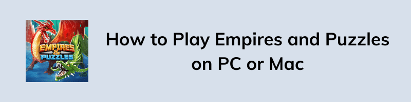 How to Play Empires and Puzzles on PC or Mac using Android Emulator