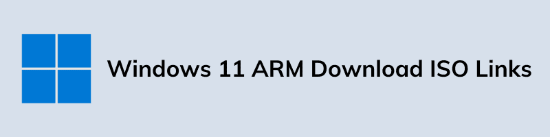 Windows 11 ARM Download ISO Links
