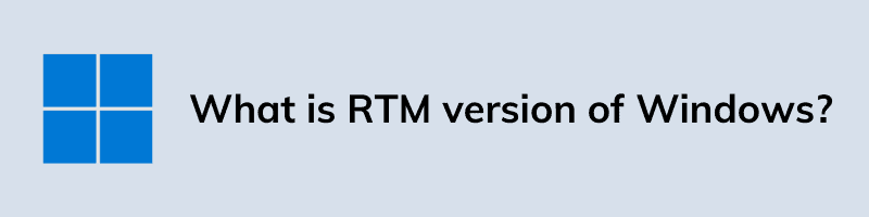 What is RTM version of Windows
