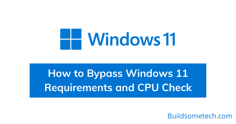 Bypass Windows 11 Requirements and CPU Check