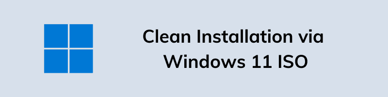 Clean Installation via Windows 11 ISO