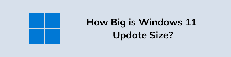 How Big is Windows 11 Update Size