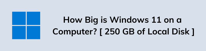 How Big is Windows 11 on a Computer