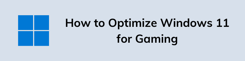 How to Optimize Windows 11 for Gaming