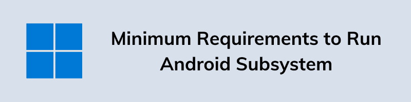 Minimum Requirements to Run Android Subsystem