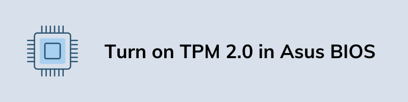 Turn on TPM 2.0 in Asus BIOS
