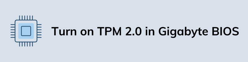 Turn on TPM 2.0 in Gigabyte BIOS