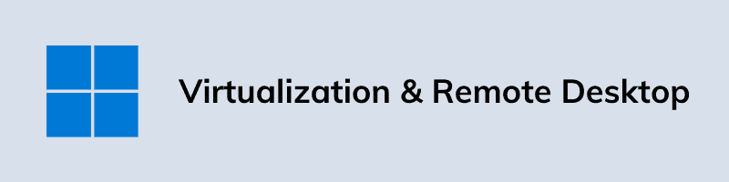 Virtualization & Remote Desktop