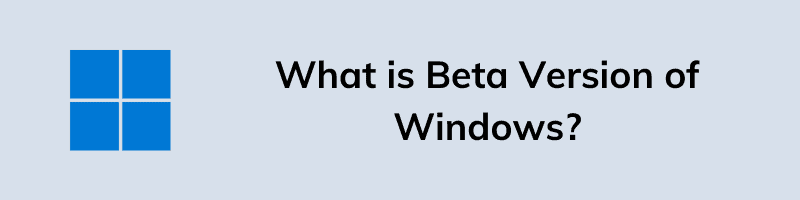 What is Beta Version of Windows
