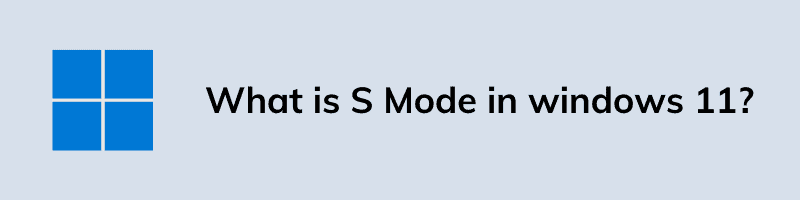 What is S Mode in windows 11