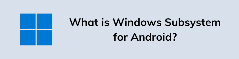 What is Windows Subsystem for Android