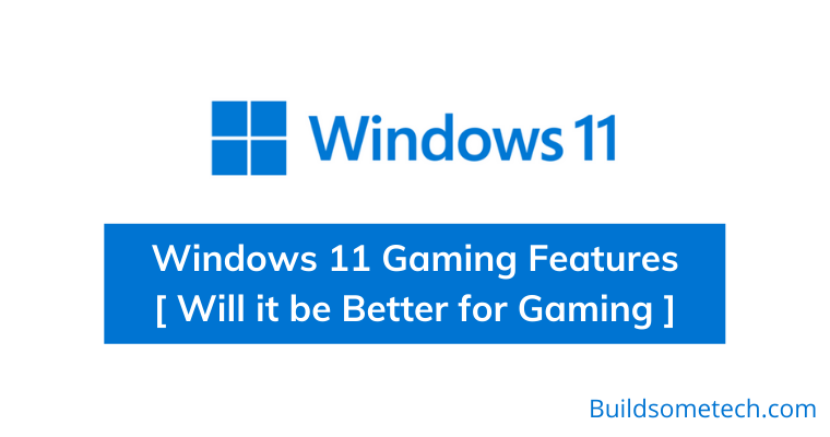 Windows 11 Gaming Features Will it be Better for Gaming