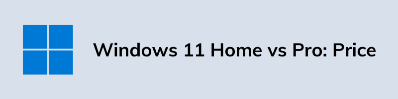 Windows 11 Home vs Pro Price