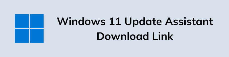 Windows 11 Update Assistant Download Link