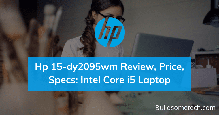 Hp 15-dy2095wm Review, Price, Specs Intel Core i5 Laptop