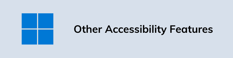 Other Accessibility Features