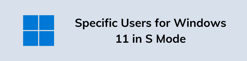 Specific Users for Windows 11 in S Mode