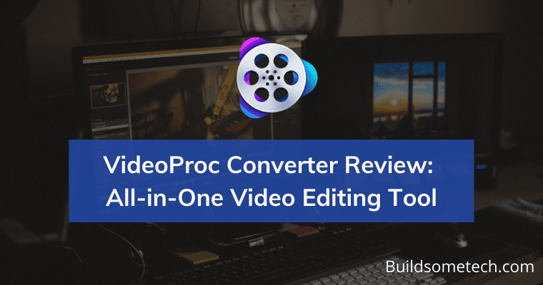 VideoProc Converter Review All-in-One Video Editing Tool