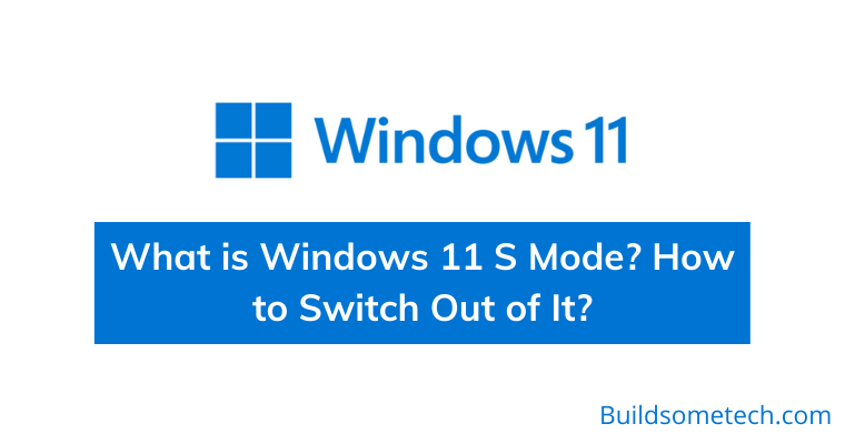 What is Windows 11 S Mode How to Switch Out of It
