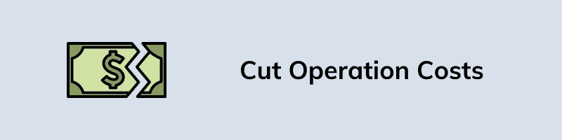 Cut Operation Costs