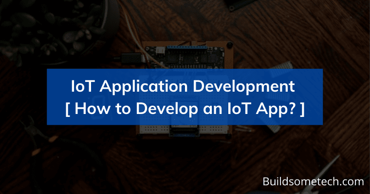 IoT Application Development How to Develop an IoT App