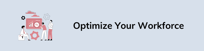 Optimize Your Workforce