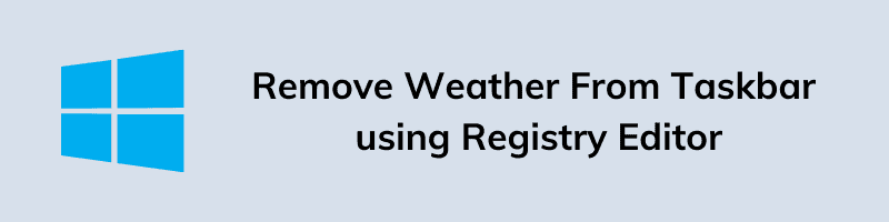 Remove Weather From Taskbar using Registry Editor