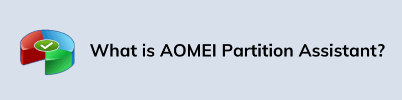 What is AOMEI Partition Assistant