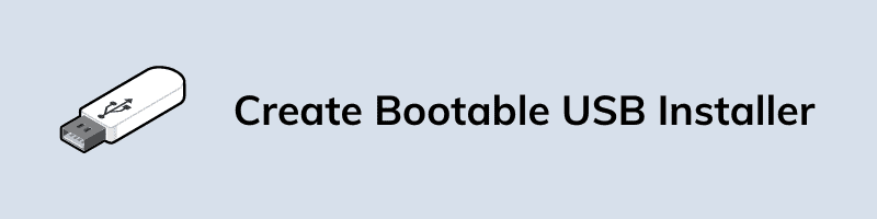 Create Bootable USB Installer