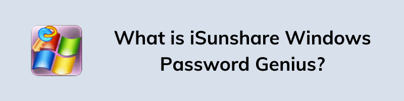 What is iSunshare Windows Password Genius