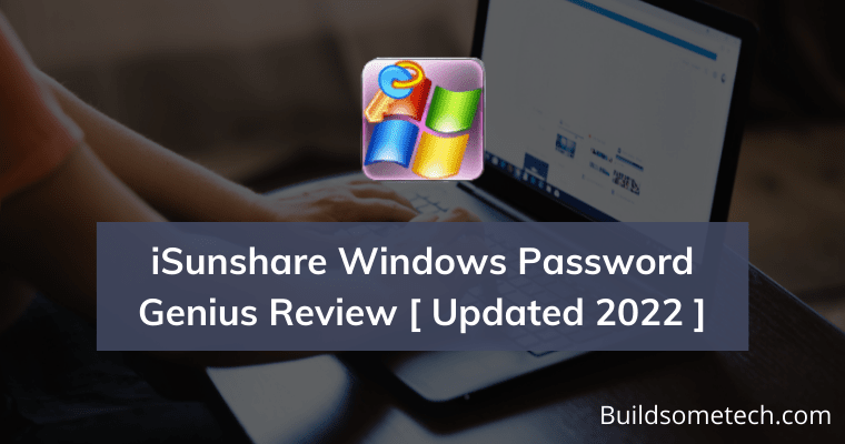 iSunshare Windows Password Genius Review